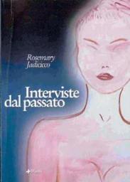 “Interviste dal passato” di Rosemary Jadicicco